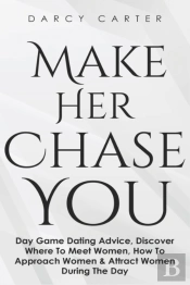 Make Her Chase You