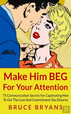 Bertrand.pt - Make Him Beg For Your Attention