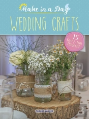 Make In A Day: Wedding Crafts