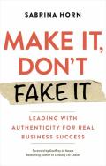 Make It, Don'T Fake It