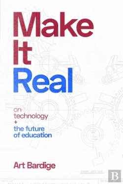 Bertrand.pt - Make It Real: On Technology And The Future Of Education