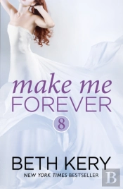 Make Me Forever (Make Me: Part Eight)