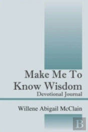 Make Me To Know Wisdom: Devotional Journal
