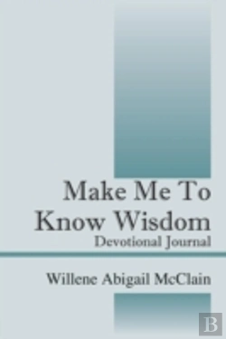 Bertrand.pt - Make Me To Know Wisdom: Devotional Journal