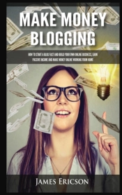 Make Money Blogging: How To Start A Blog
