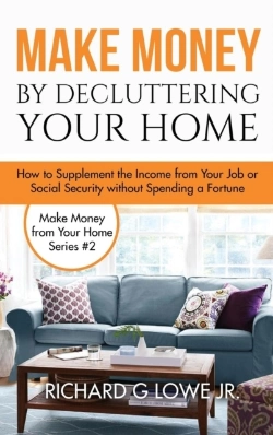 Bertrand.pt - Make Money By Decluttering Your Home: How Supplement The Income From Your Job Or Social Security Without Spending A Fortune