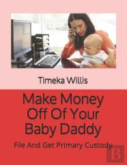 Make Money Off Of Your Baby Daddy