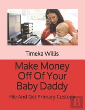 Make Money Off Of Your Baby Daddy