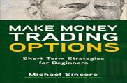 Make Money Trading Options: Short-Term Strategies For Beginners