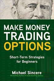 Make Money Trading Options: Short-Term Strategies For Beginners