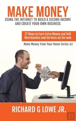 Bertrand.pt - Make Money Using The Internet To Build A Second Income And Create Your Own Business: 27 Ways To Earn Extra Money And Sell Merchandise And Services On