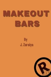 Make Out Bars By J. Zaraiya  Volume 1
