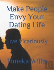 Make People Envy Your Dating Life