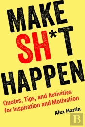Make Sh*T Happen