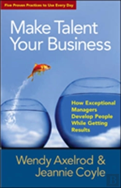 Bertrand.pt - Make Talent Your Business: How Exceptional Managers Develop People While Getting Results