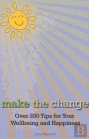 Make The Change: Over 250 Tips For Your