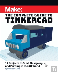 Bertrand.pt - Make: The Complete Guide To Tinkercad