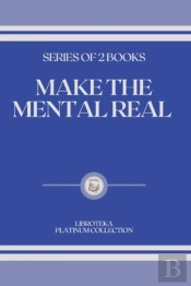 Make The Mental Real