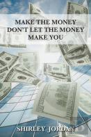 Make The Money Don'T Let The Money Make You