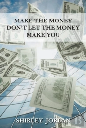 Make The Money Don'T Let The Money Make You