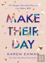Make Their Day Â€“ 101 Simple, Powerful Ways To Love Others Well