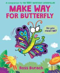 Make Way For Butterfly (A Very Impatient Caterpillar Book)