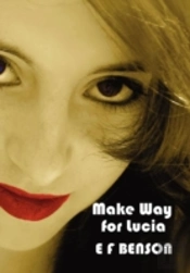 Make Way For Lucia - The Complete Mapp & Lucia - Queen Lucia, Miss Mapp Including 'The Male Impersonator', Lucia In London, Mapp And Lucia, Lucia'S Progress (Also Known As The Worshipful Lucia), & Tro