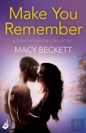 Make You Remember: Dumont Bachelors 2 (A Sexy Romantic Comedy Of Second Chances)