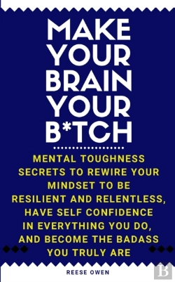 Bertrand.pt - Make Your Brain Your B Tch: Mental Tough
