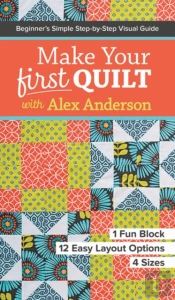 Make Your First Quilt With Alex Anderson