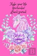 Make Your Life Spectacular. Lined Journal