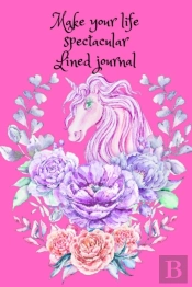 Make Your Life Spectacular. Lined Journal