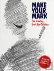 Make Your Mark: The Drawing Book For Children