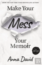 Make Your Mess Your Memoir