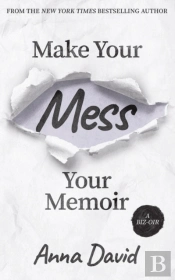 Make Your Mess Your Memoir