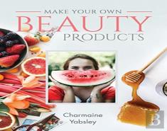 Make Your Own Beauty Products