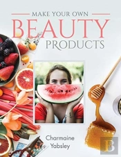 Make Your Own Beauty Products