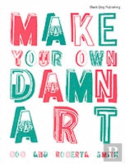 Make Your Own Damn Art