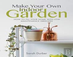 Make Your Own Indoor Garden