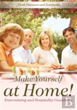 Make Yourself At Home! Entertaining And Hospitality Guestbook