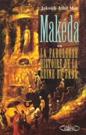 Makeda Ou La Fabuleuse Histoire De La Reine Saba