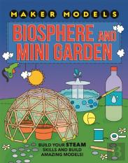 Maker Models: Biosphere And Mini-Garden