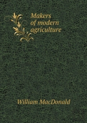 Makers Of Modern Agriculture