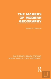 Makers Of Modern Geography (Rle Social & Cultural Geography)