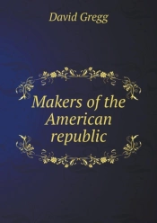Makers Of The American Republic