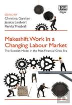 Makeshift Work In A Changing Labour Market - The Swedish Model In The Post-Financial Crisis Era