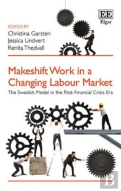 Makeshift Work In A Changing Labour Market - The Swedish Model In The Post-Financial Crisis Era