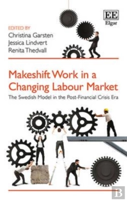 Bertrand.pt - Makeshift Work In A Changing Labour Market - The Swedish Model In The Post-Financial Crisis Era
