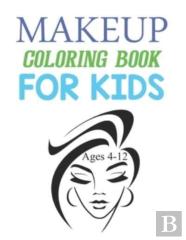 Makeup Coloring Book For Kids Ages 4-12