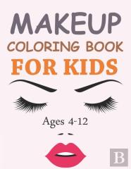 Makeup Coloring Book For Kids Ages 4-12